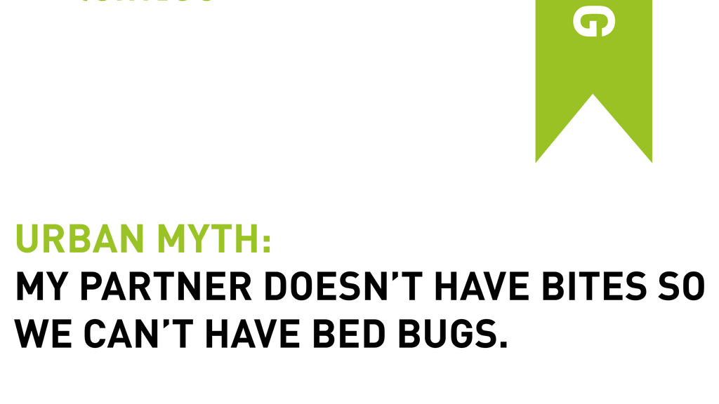 Urban Myth: My Partner Doesn't Have Bites So We Can't Have Bed Bugs.